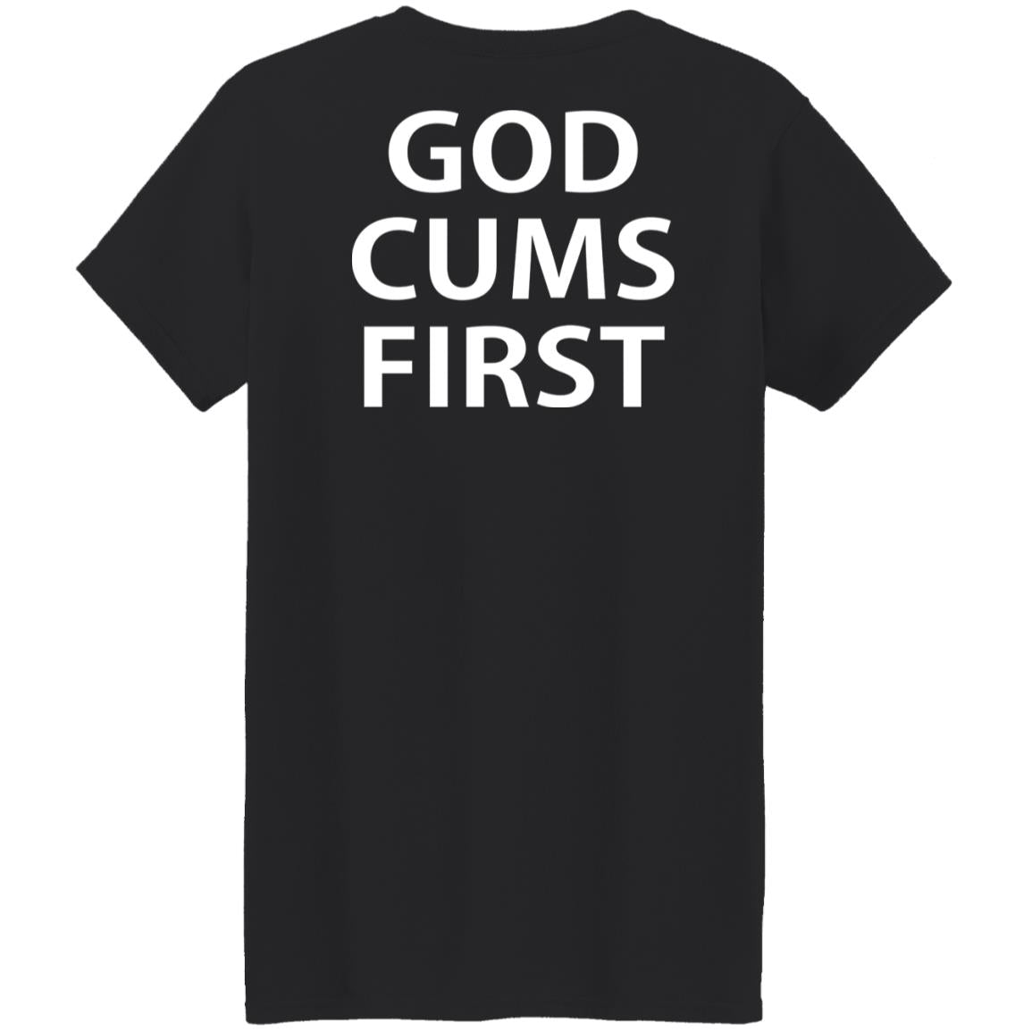 God Cums First Shirt