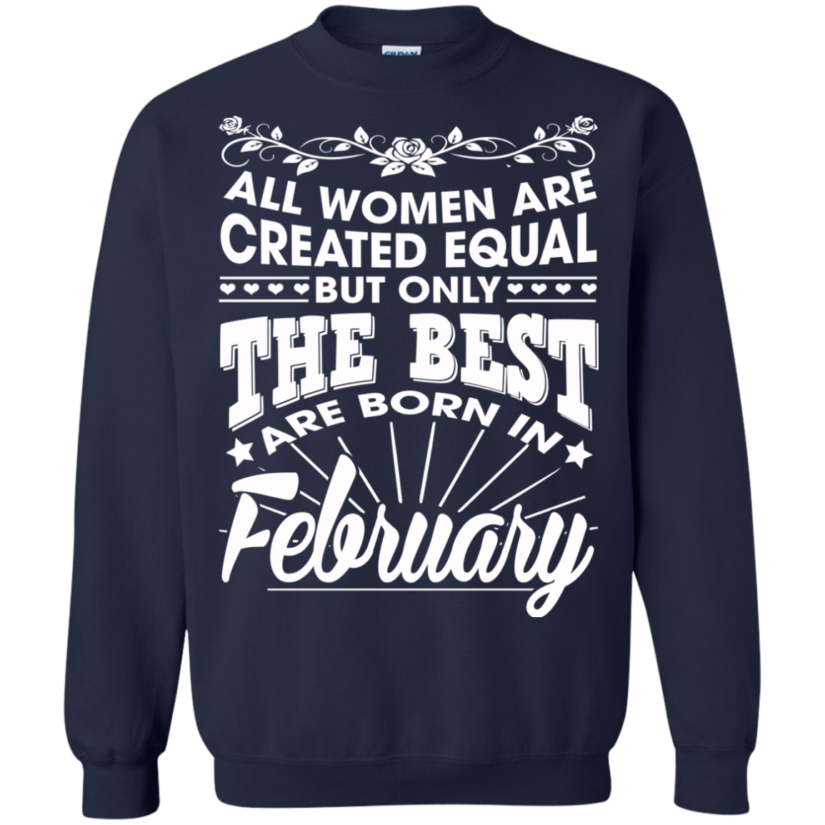All Women Are Created Equal But Only The Best Are Born In February T-Shirt - TeeDragons