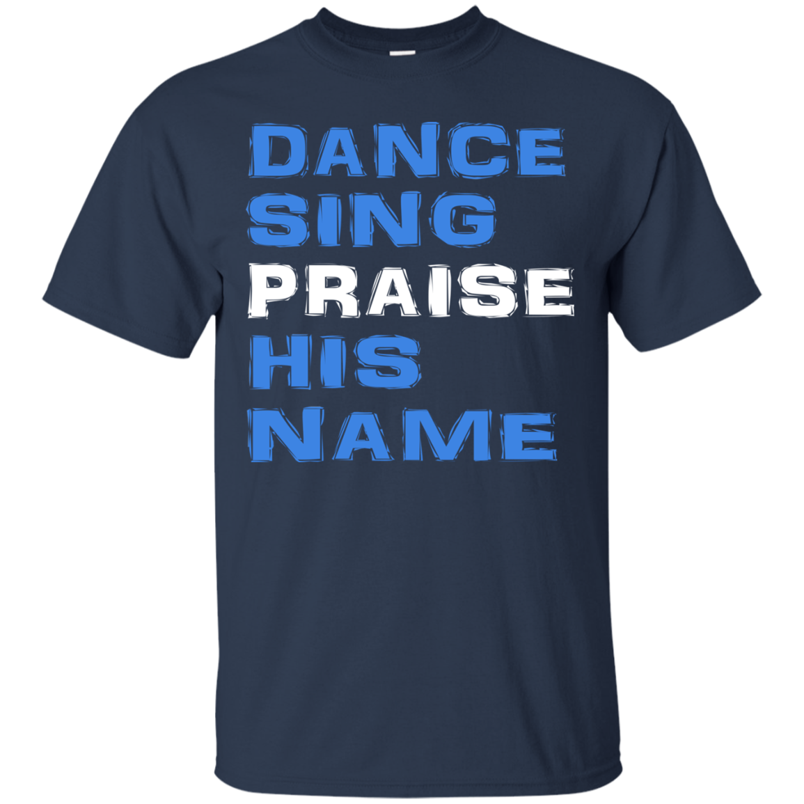 Dance Sing Praise His Name Shirt, Hoodie, Tank - TeeDragons