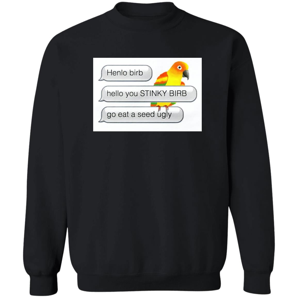 Henlo Bird Hello You Stinky Bird Shirt