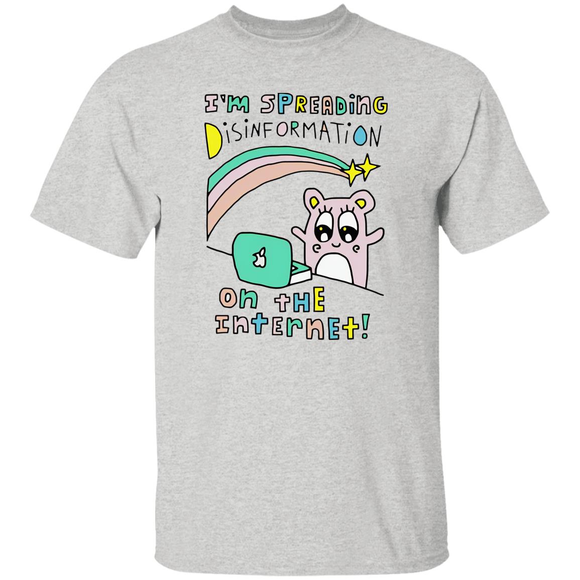I’m Spreading Disinformation On The Internet Shirt