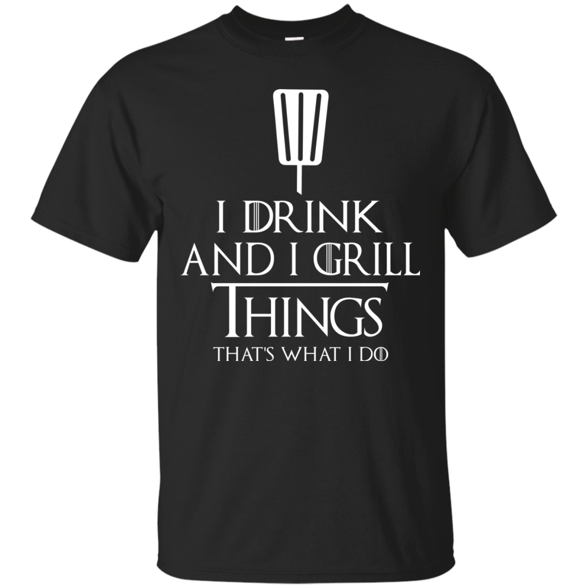I Drink And I Grill Things Shirt, Hoodie, Tank - TeeDragons
