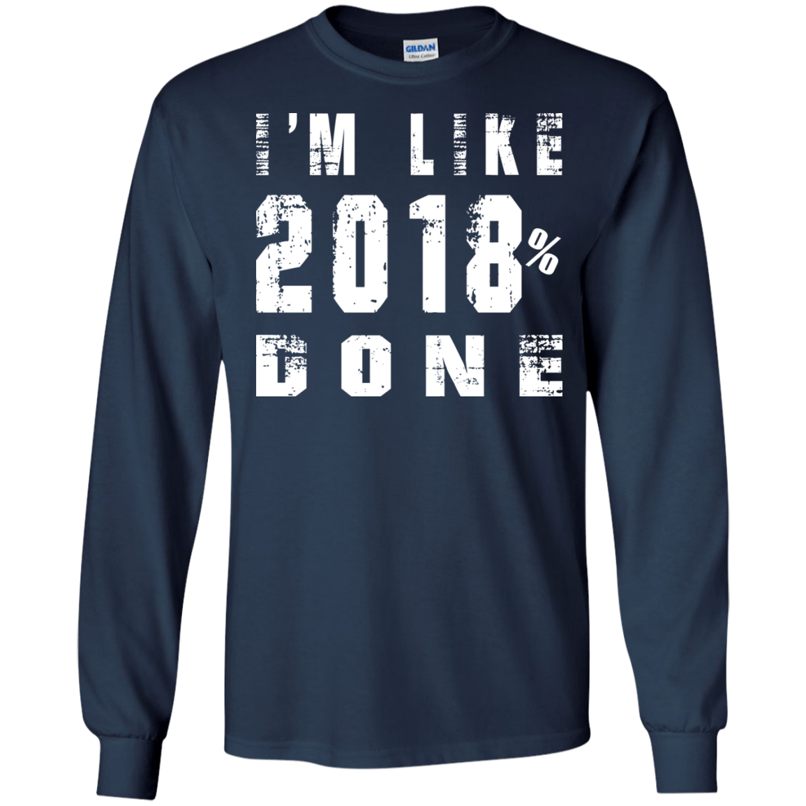 I'm Like 2018 % Done Shirt, Hoodie, Tank - TeeDragons
