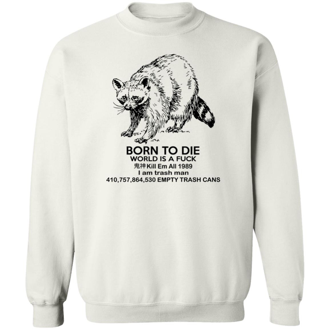 Raccoon Born To Die World Is A Fuck Shirt