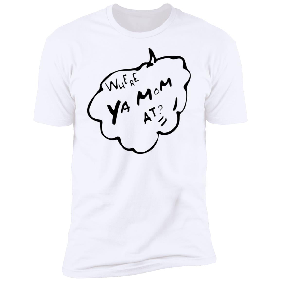 Where Ya Mom At Shirt
