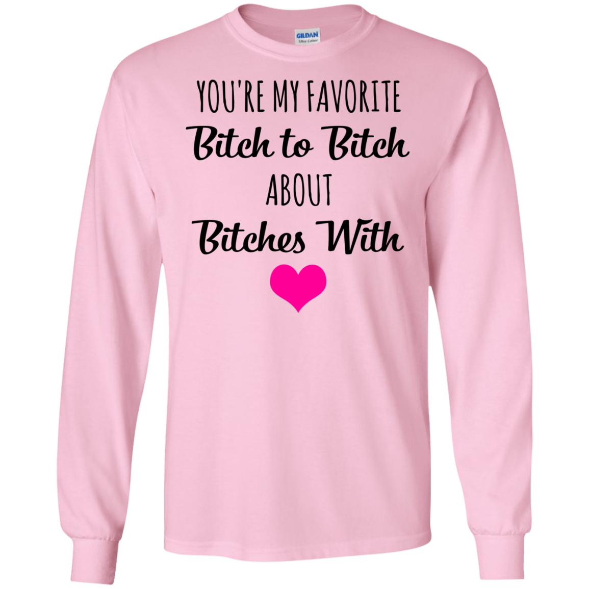 You're My Favorite Bitch To Bitch About Bitches With Shirt - TeeDragons