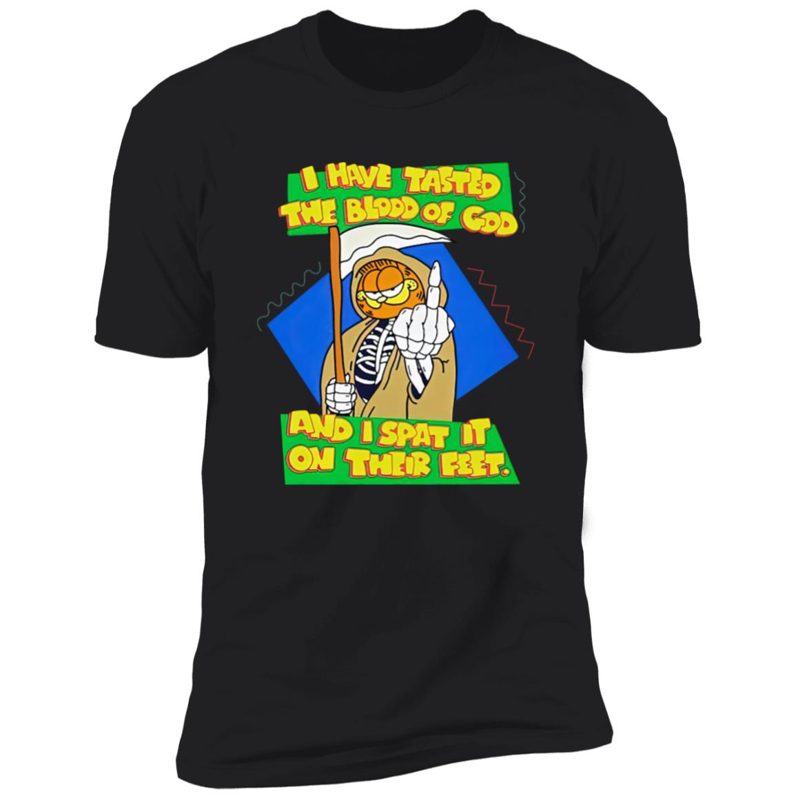 Garfield I Have Tasted The Blood Of God And I Spat It On Their Feet Shirt