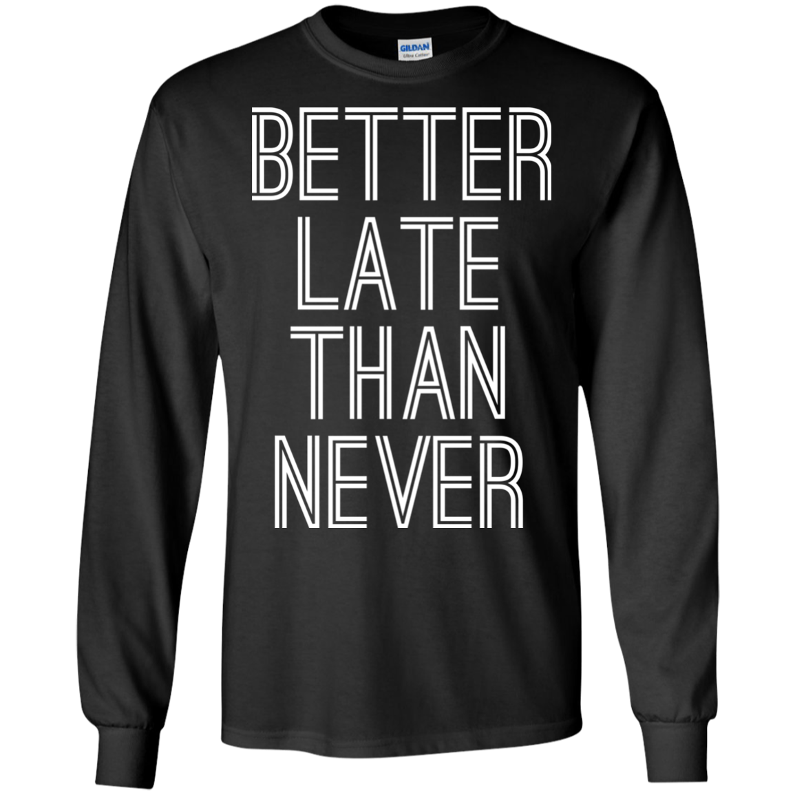Better Late Than Never Shirt, Hoodie, Tank - TeeDragons