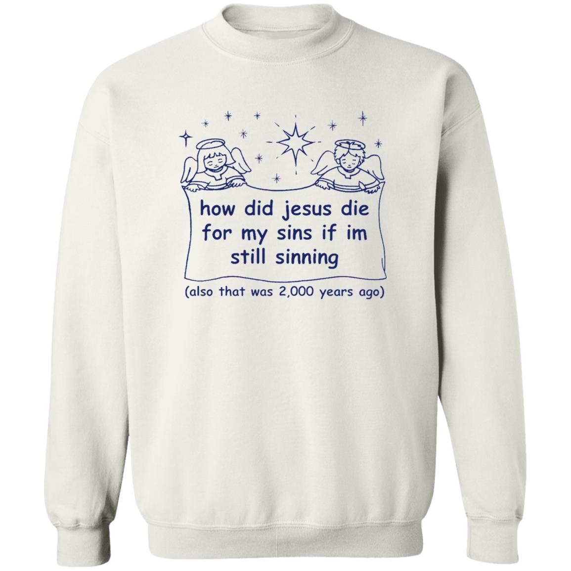 How Did Jesus Die For My Sins Shirt