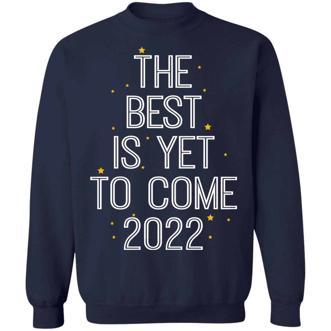 The Best Is Yet To Come 2022 Shirt