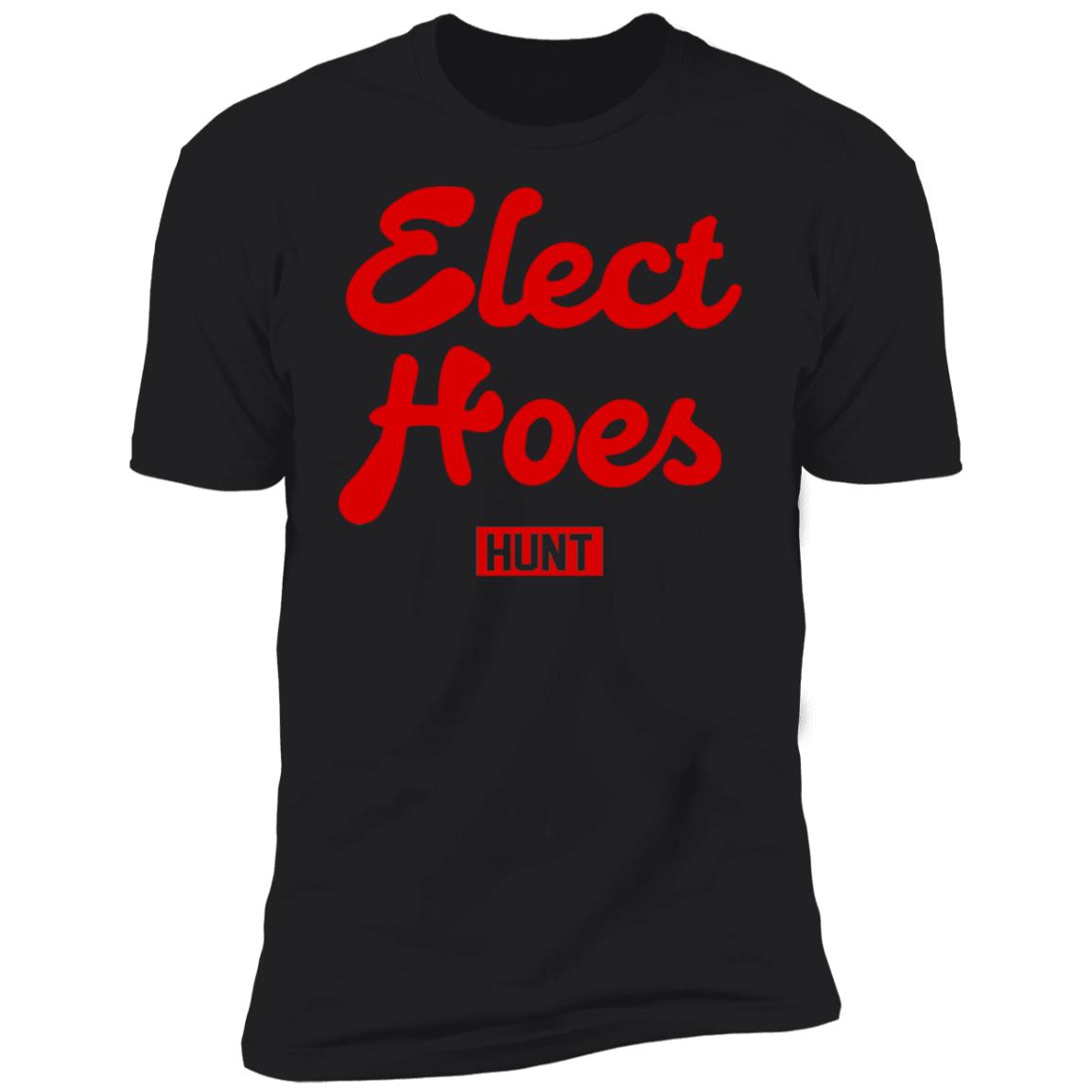 Elect hoes hunt shirt