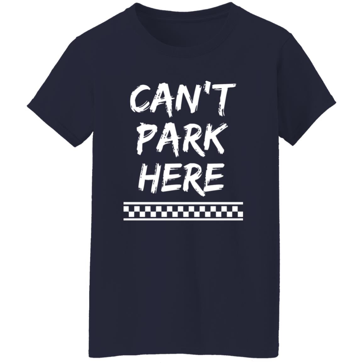 Can’t Park Here Shirt