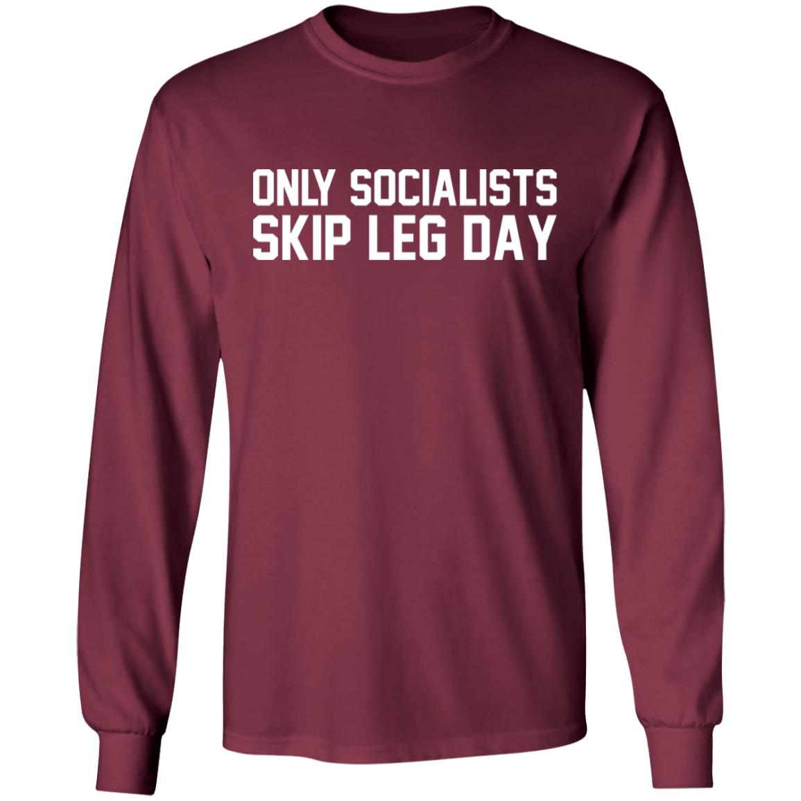 Only Socialists Skip Leg Day Shirt