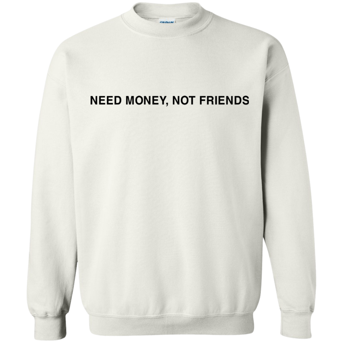 Need Money, Not Friends Shirt, Hoodie, Tank - TeeDragons