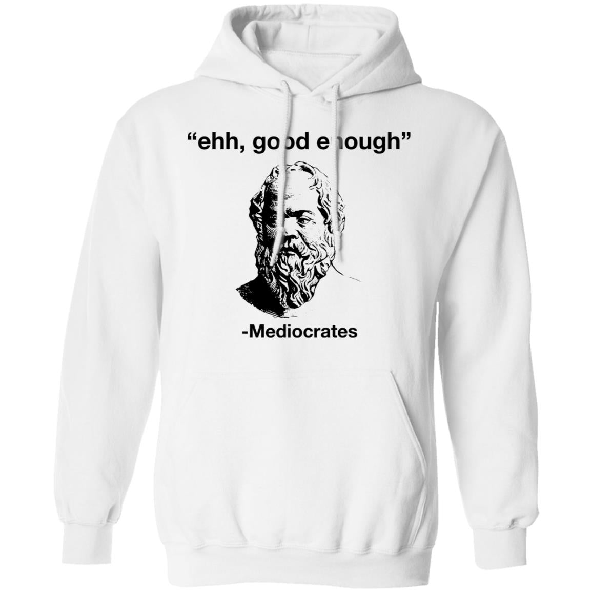 Ehh Good Enough - Mediocrates Shirt