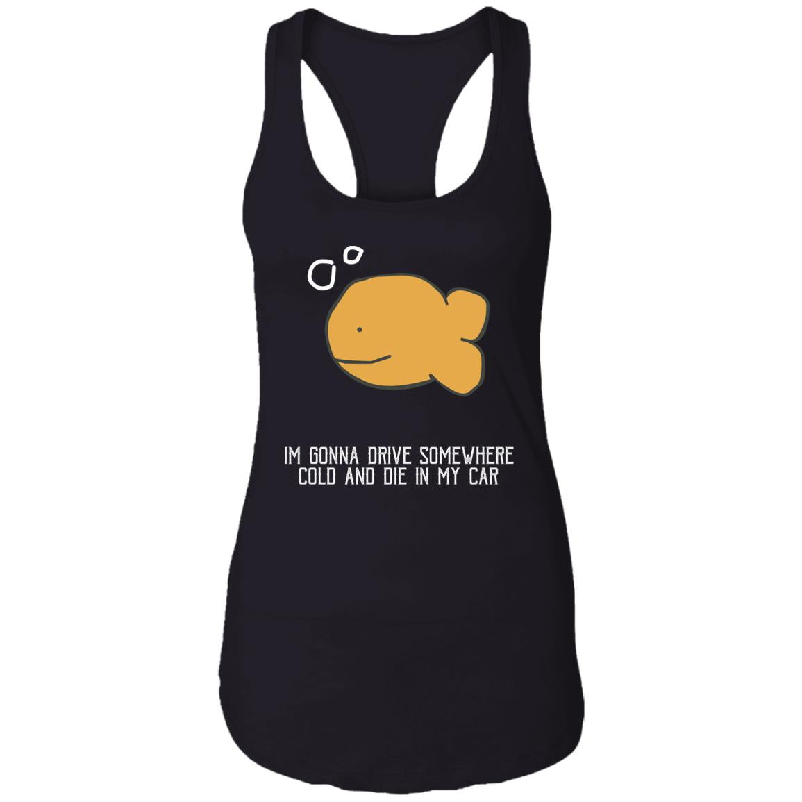 I'm Gonna Drive Somewhere Cold And Die In My Car Shirt