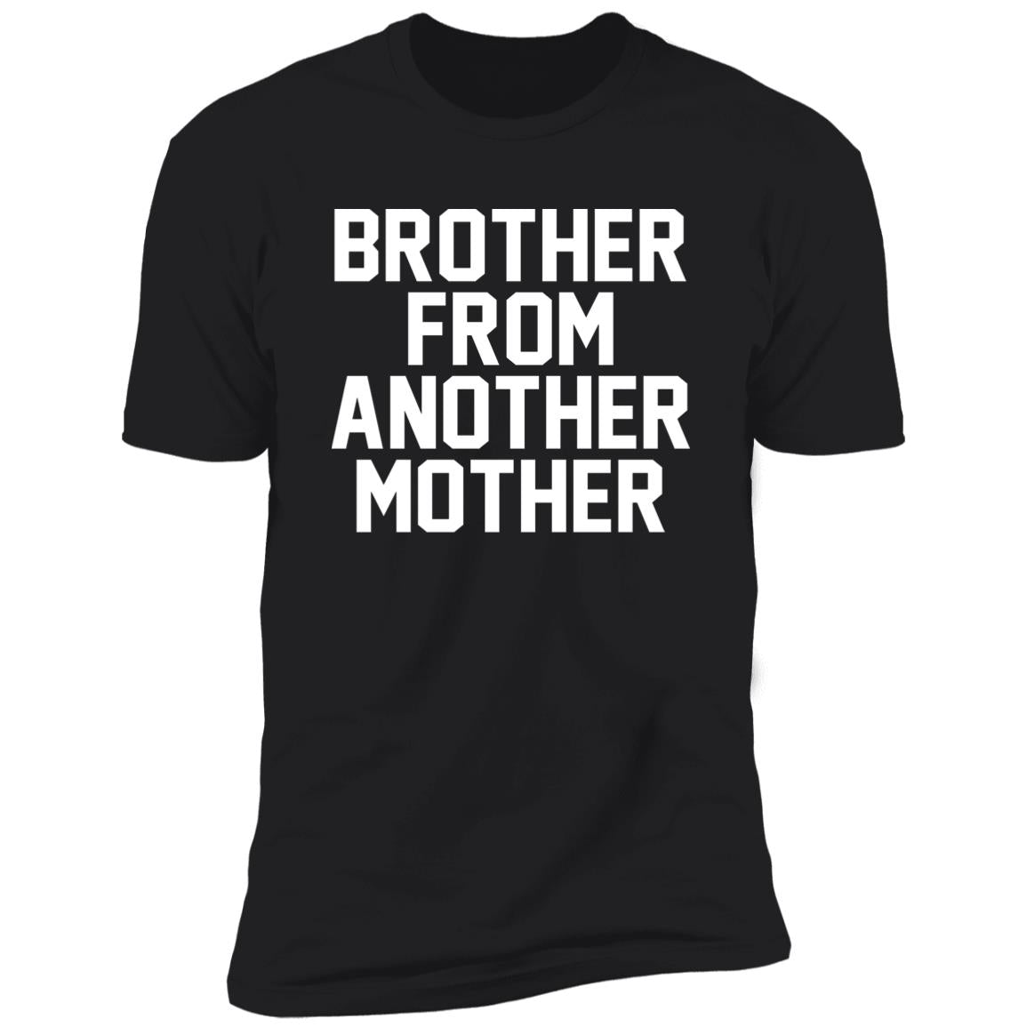 Brother from another mother shirt