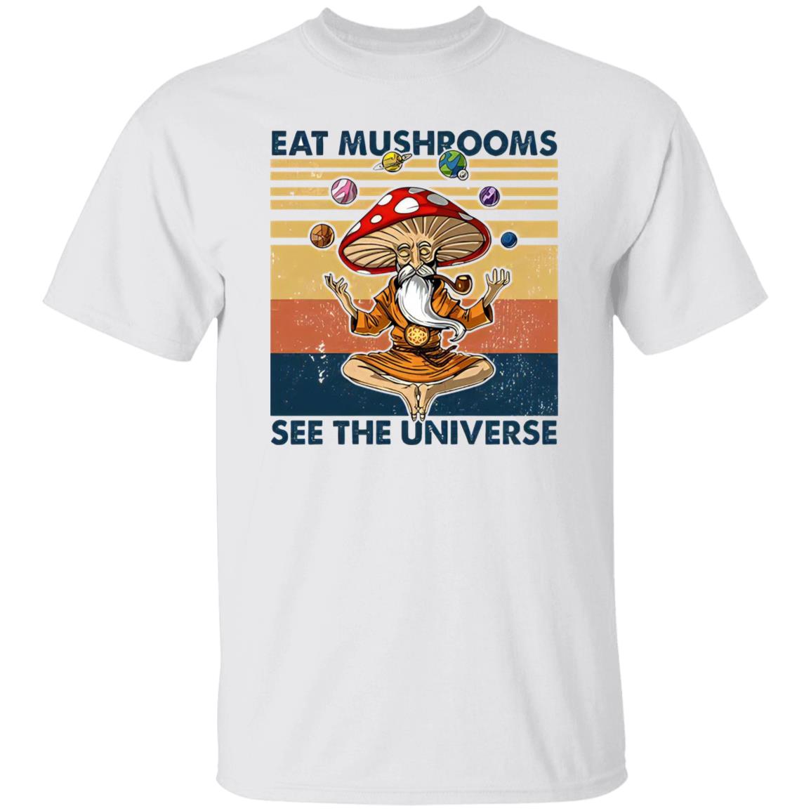Eat Mushrooms See The Universe Shirt