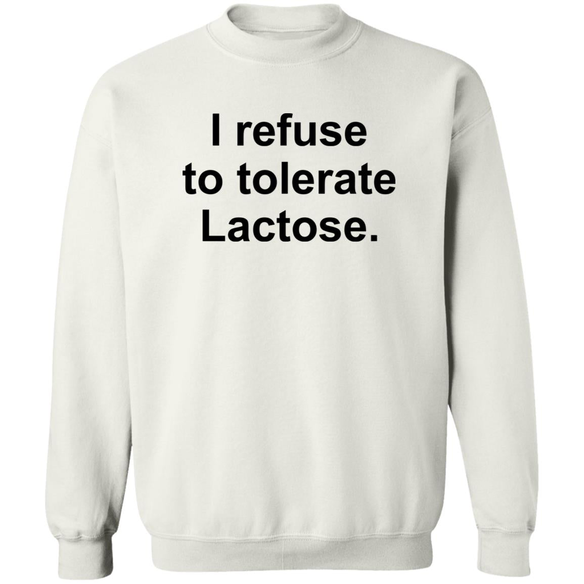 I Refuse To Tolerate Lactose Shirt