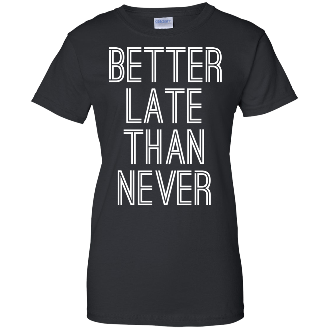 Better Late Than Never Shirt, Hoodie, Tank - TeeDragons