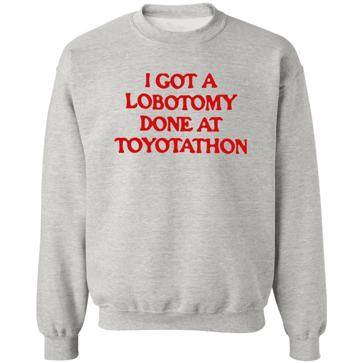 I got a lobotomy done at toyotathon shirt