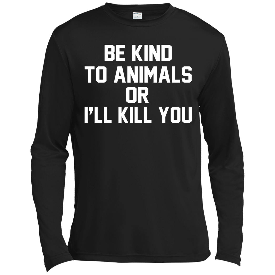 Be Kind To Animals Or I'll Kill You Shirt, Hoodie, Tank - TeeDragons