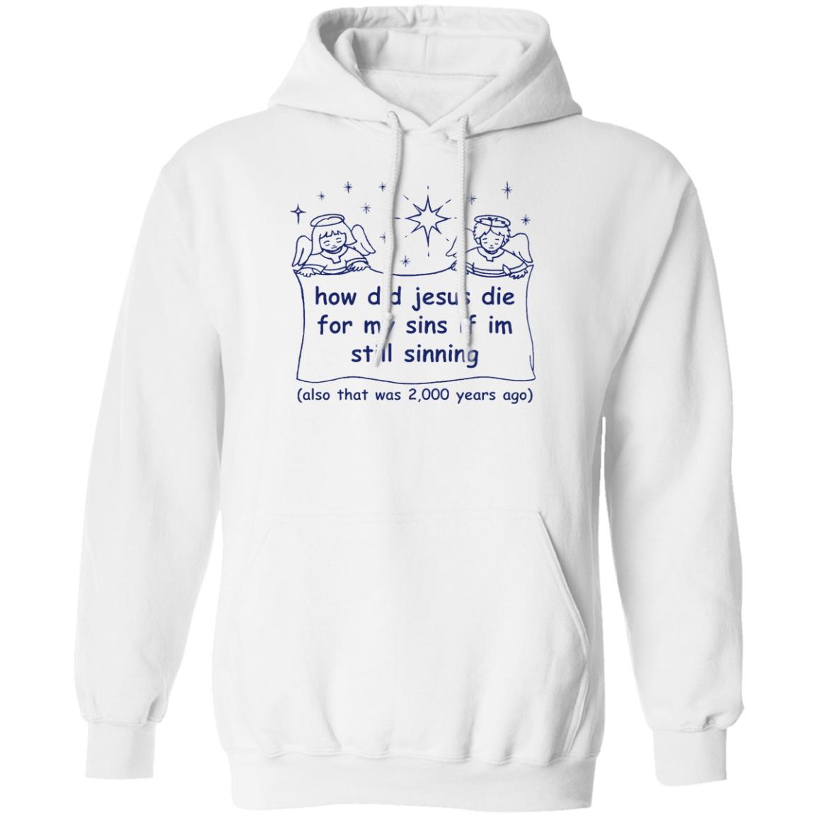 How Did Jesus Die For My Sins Shirt