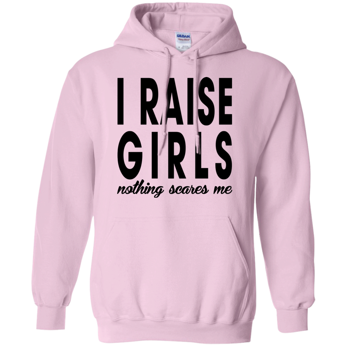 I Raise Girls Nothing Scares Me Shirt, Hoodie - TeeDragons