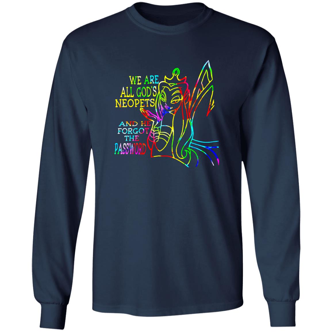 We Are All God's Neopets And He Forgot The Password Shirt