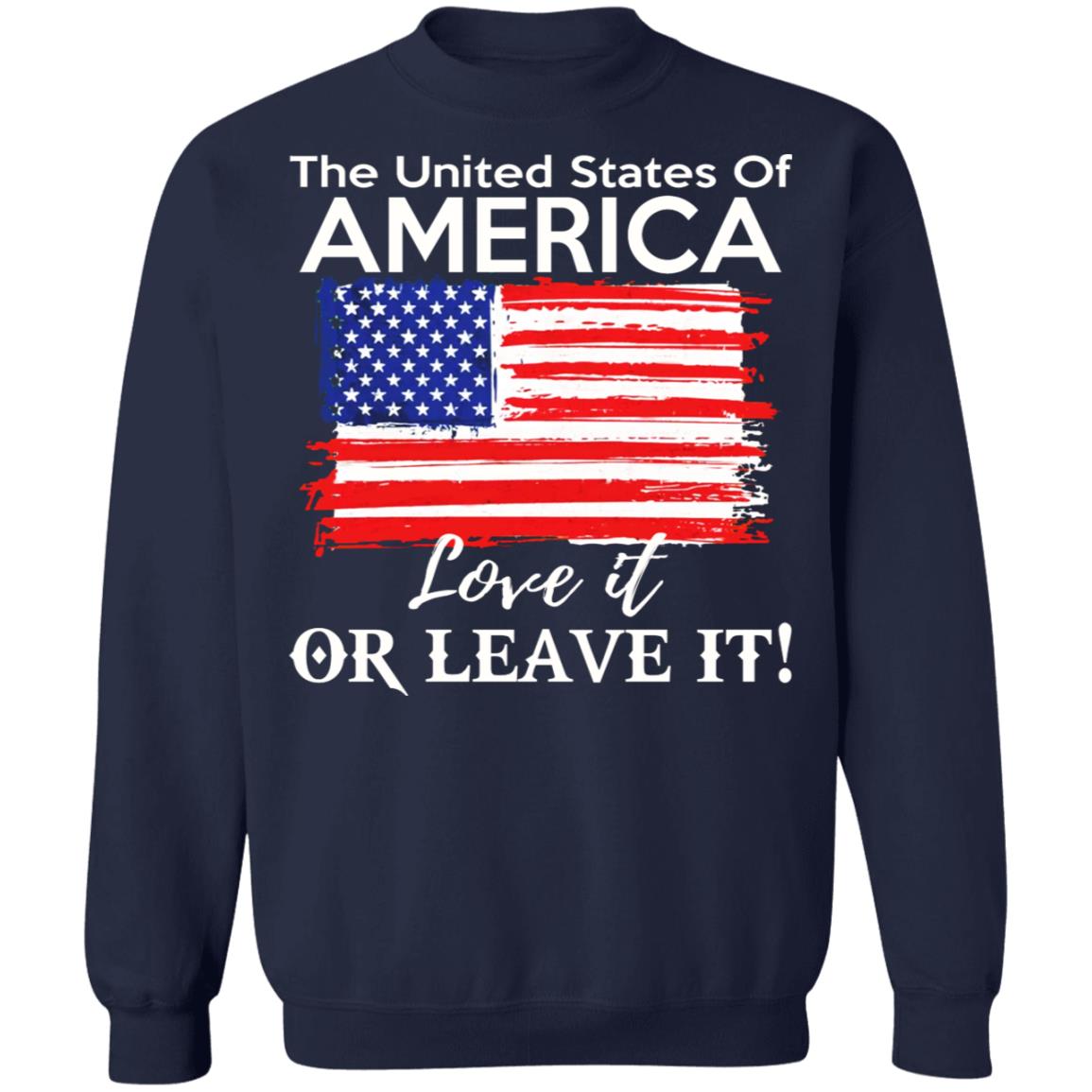 The United States Of America Love It Or Leave It Shirt