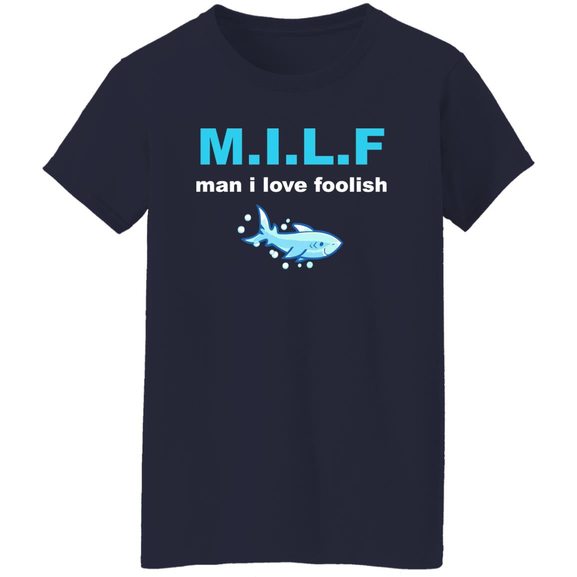 Milf Man I Love Foolish Shirt
