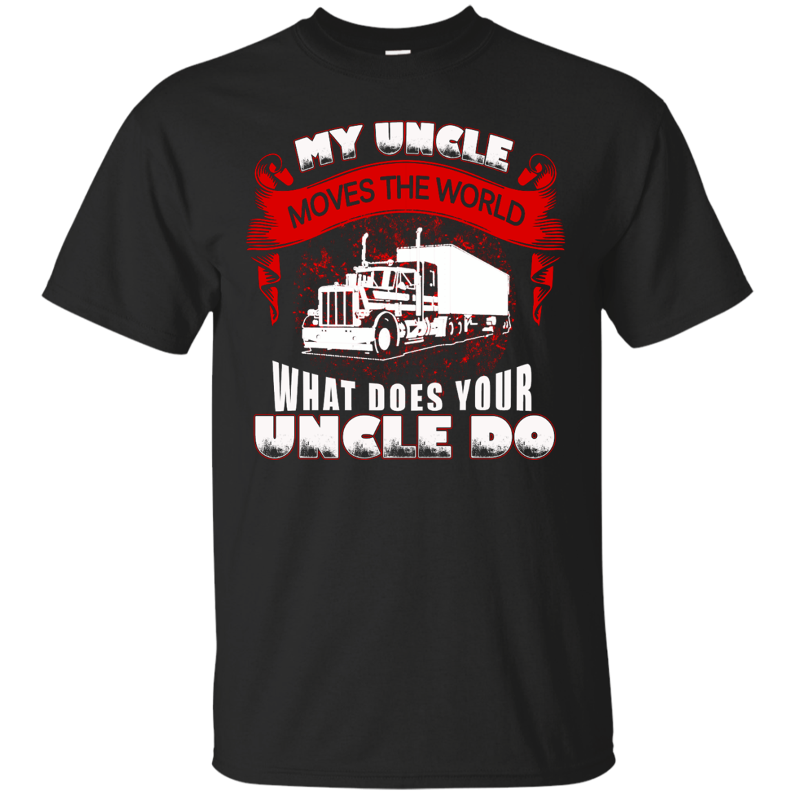 My Uncle Moves The World - Trucker Shirt, Hoodie, Tank - TeeDragons