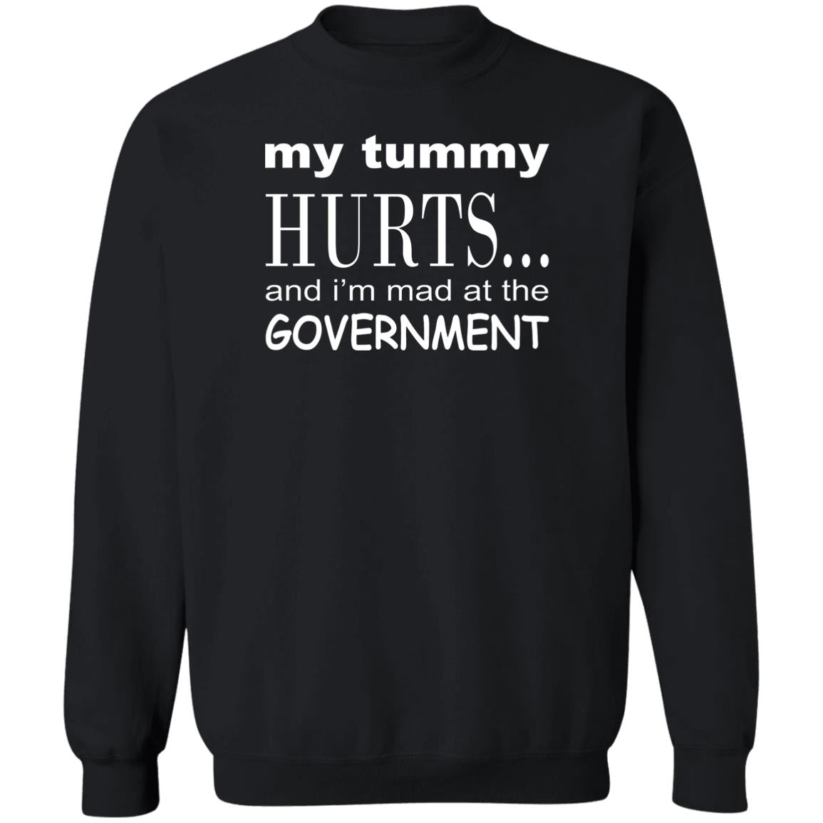 My Tummy Hurts And I'm Mad At The Government Shirt