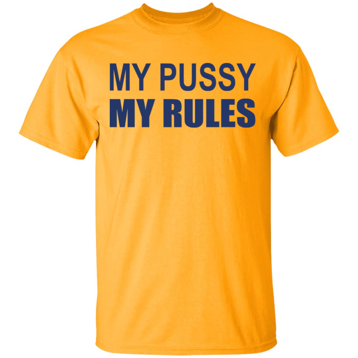 My Pussy My Rules Shirt - TeeDragons