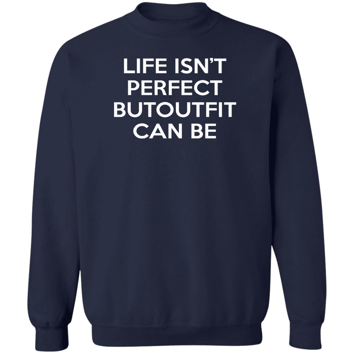 Life Isn’t Perfect Butoutfit Can Be Shirt