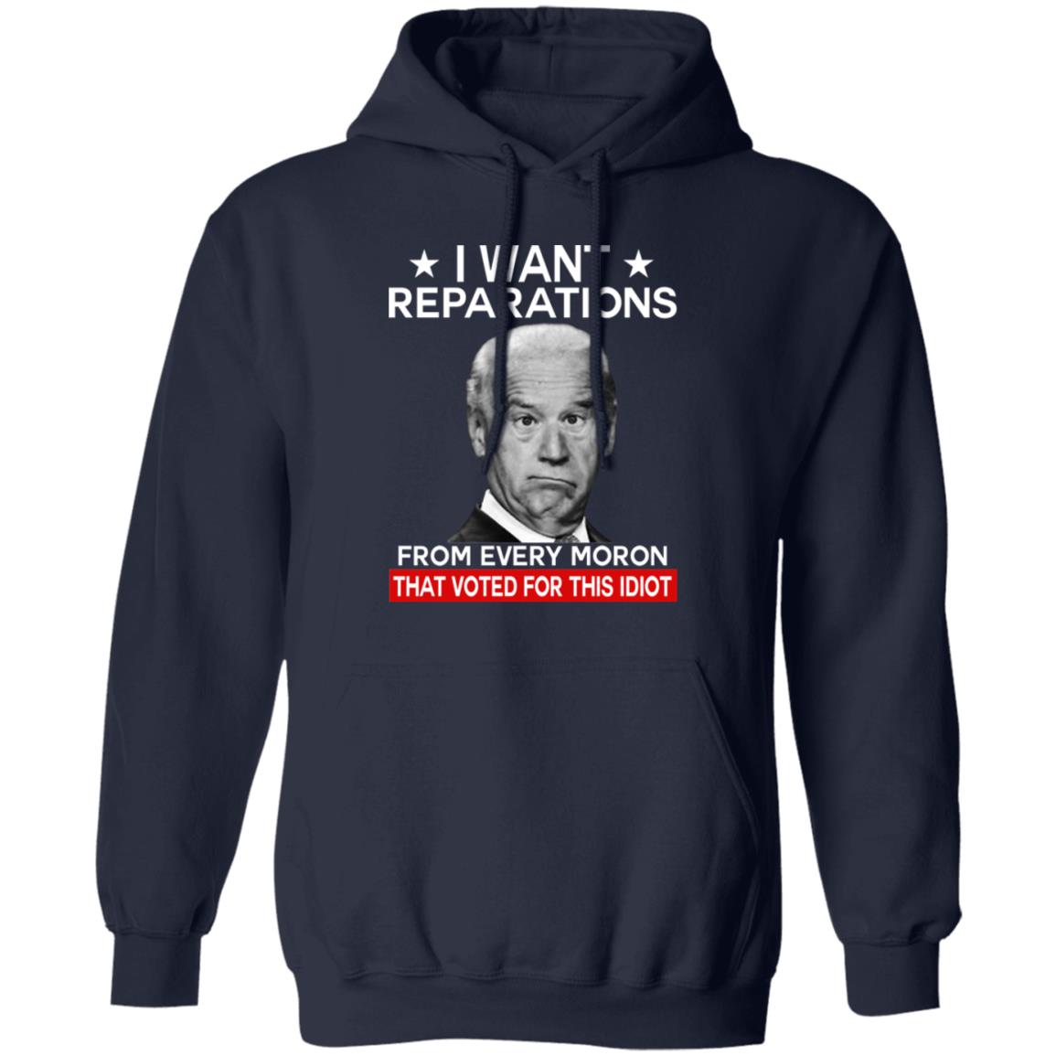 I want reparations from every moron that voted for this idiot shirt