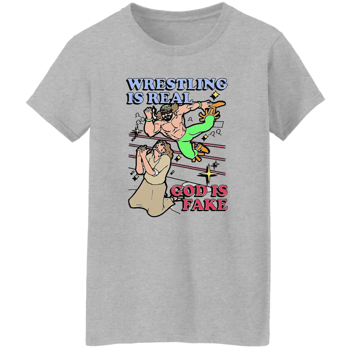 Wrestling Is Real God Is Fake Shirt