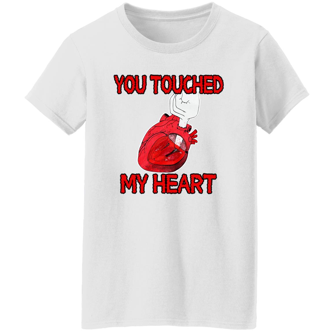 You Touched My Heart Shirt