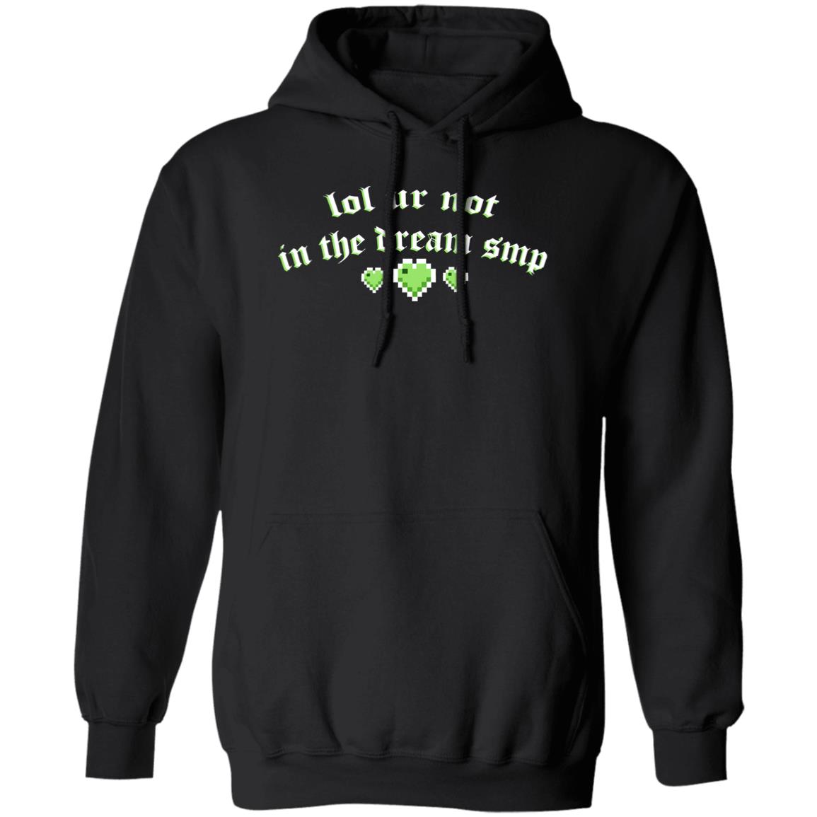 Lol Ur Not In The Dream Smp Shirt