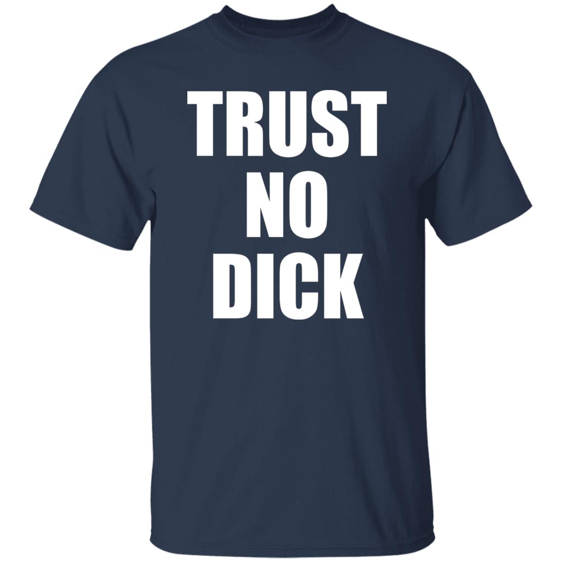 Trust No Dick Shirt