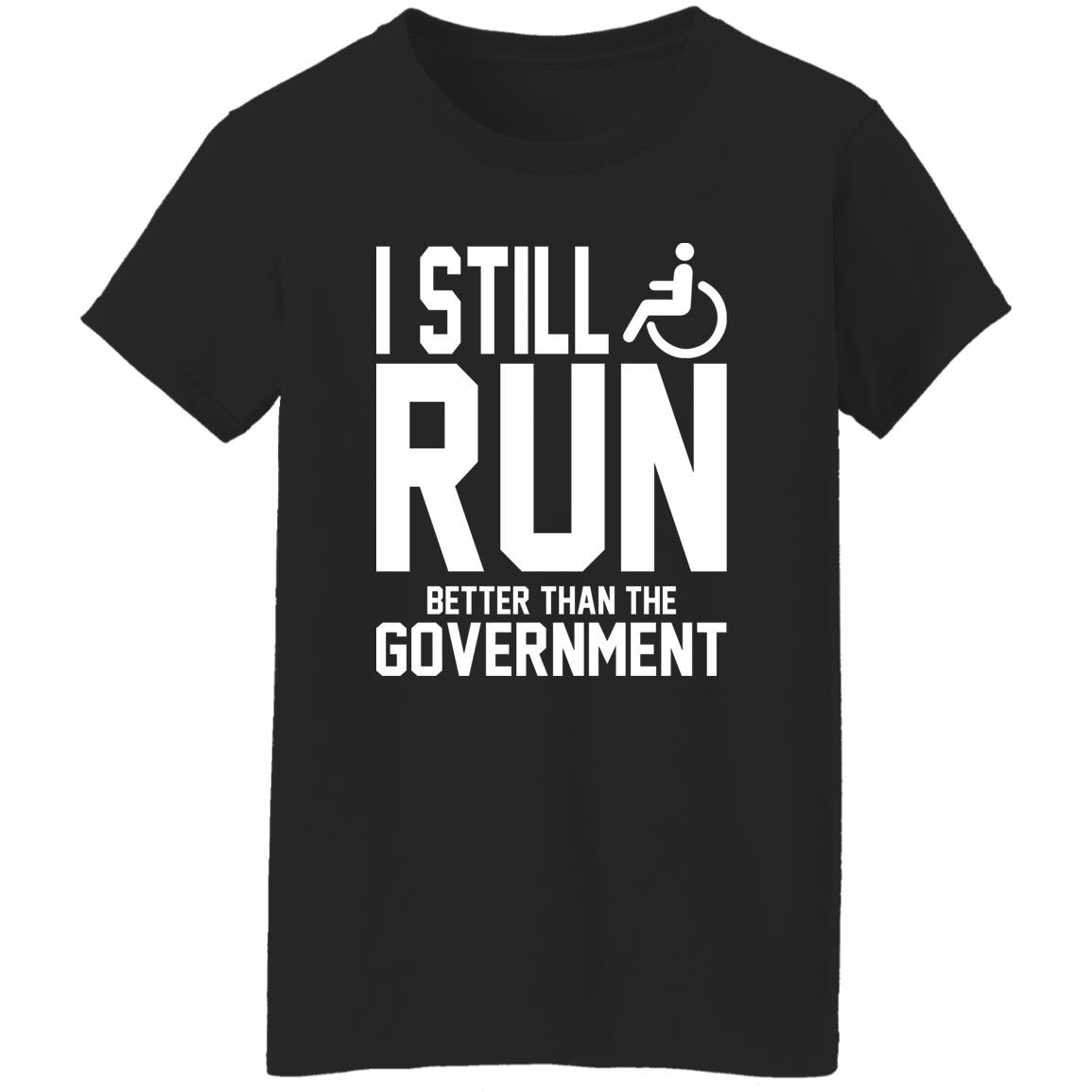 I Still Run Better Than The Government Shirt