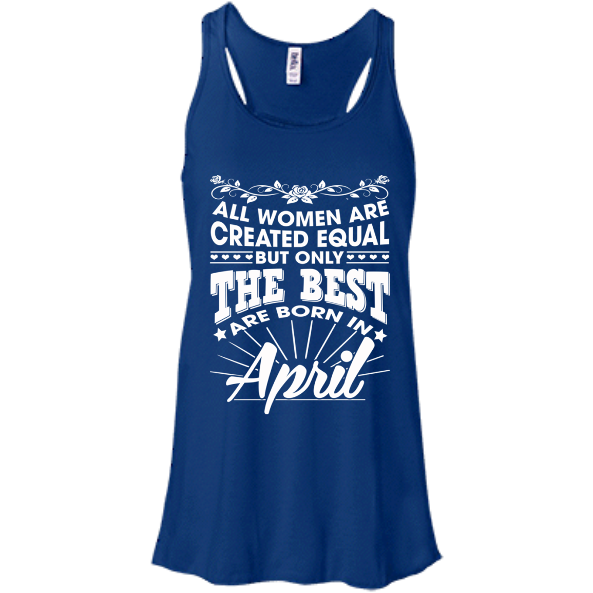 All Women Are Created Equal But Only The Best Are Born In April T-Shirt - TeeDragons