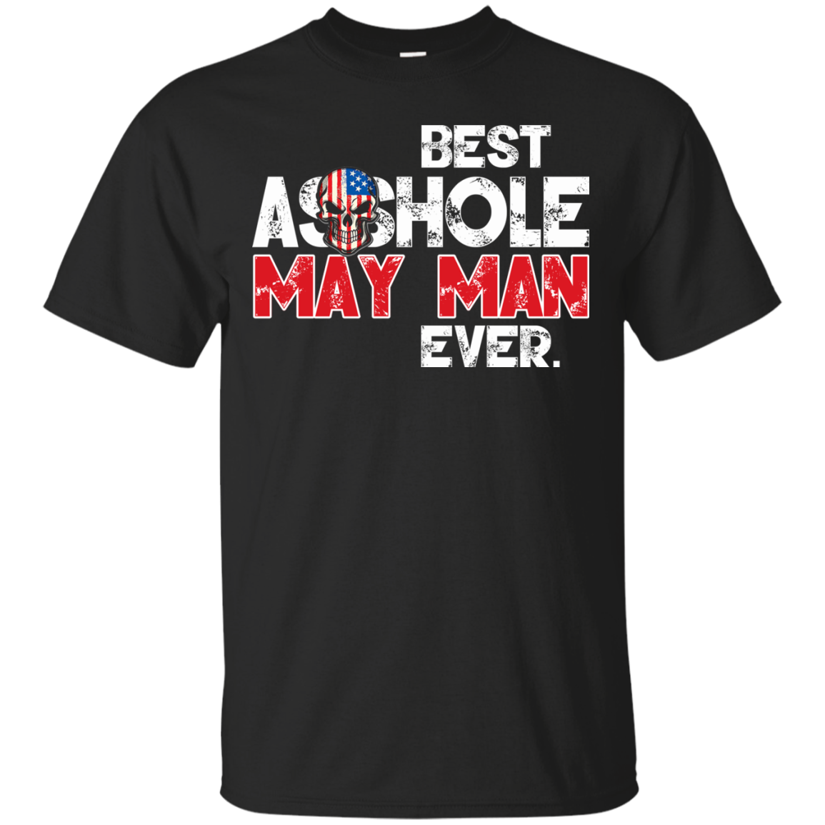 Best Asshole May Man Ever Shirt, Hoodie, Tank - TeeDragons