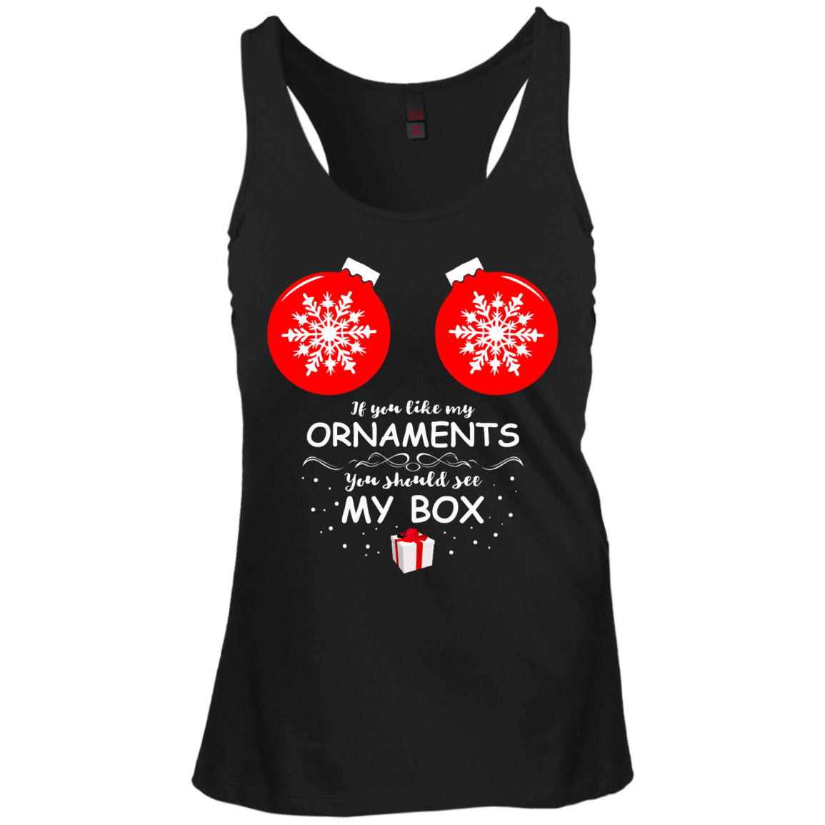 If You Like My Ornaments You Should See My Box Tank Top Shirt - TeeDragons