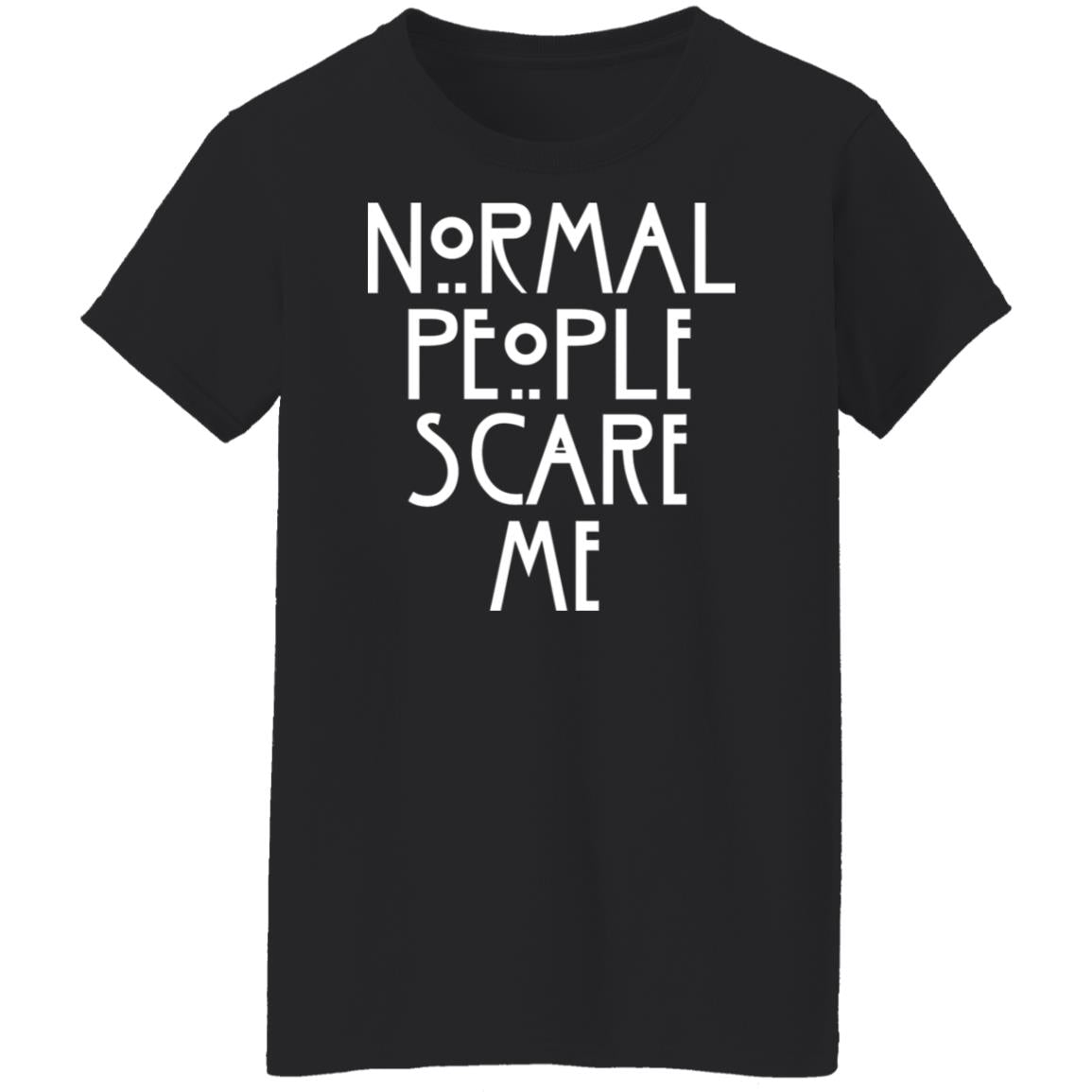 Normal People Scare Me Shirt
