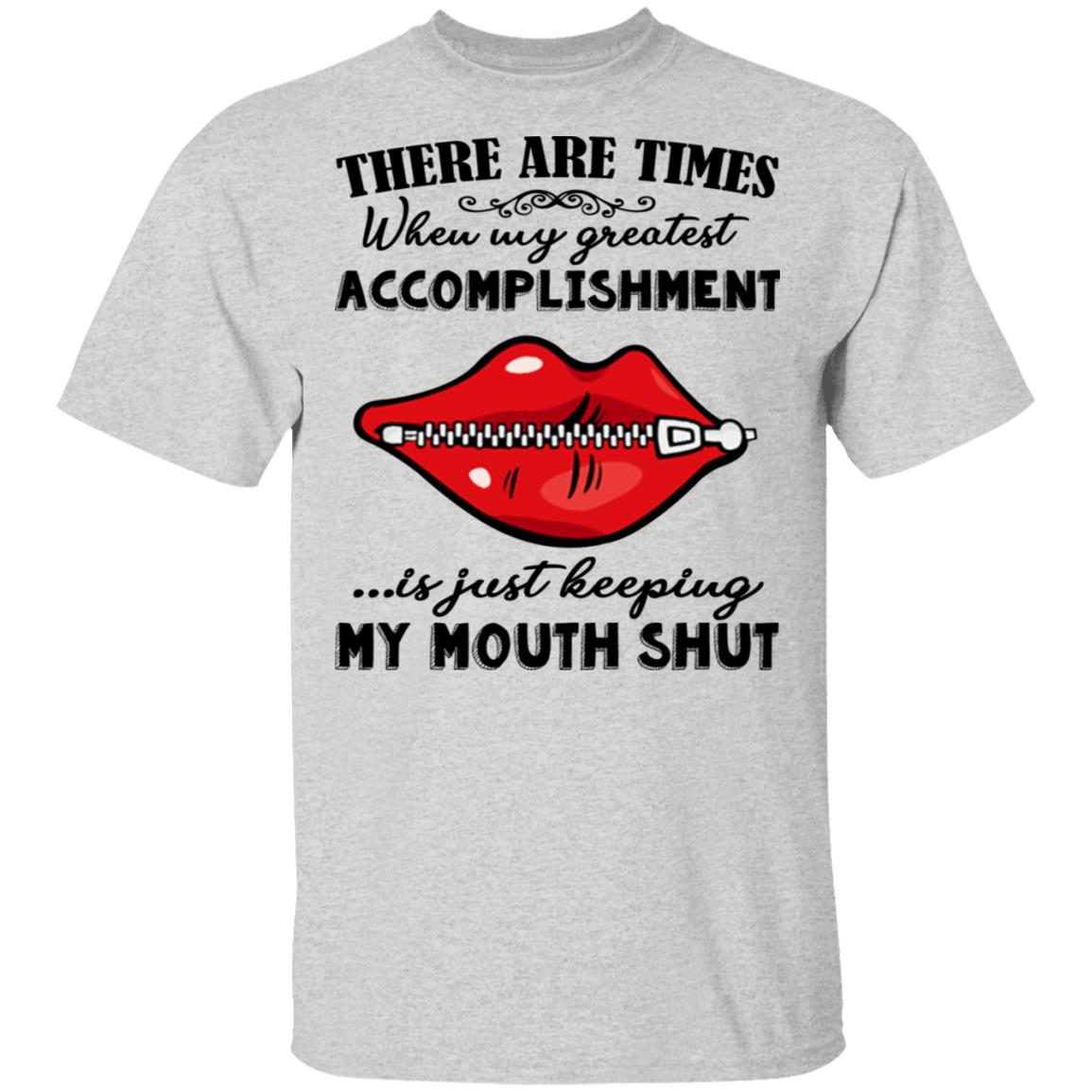 There Are Times When My Greatest Accomplishment Shirt
