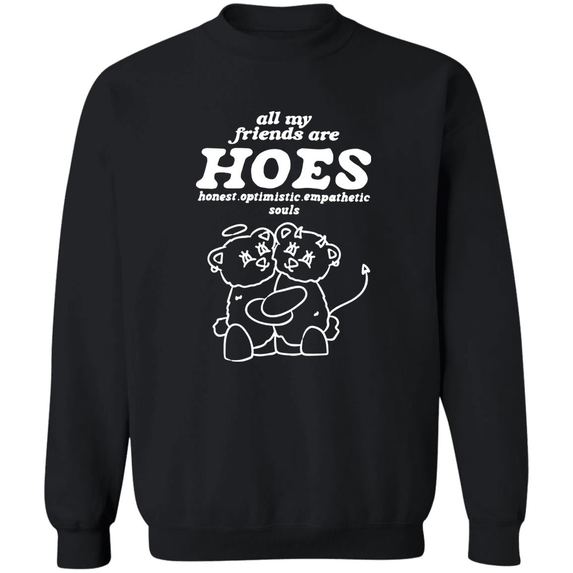 All My Friends Are Hoes – Honest Optimistic Empathetic Souls Shirt
