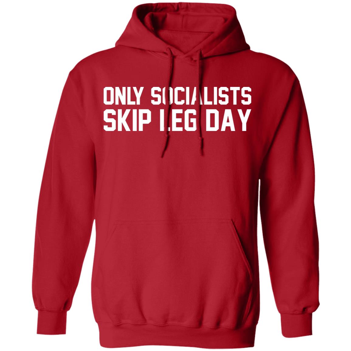 Only Socialists Skip Leg Day Shirt