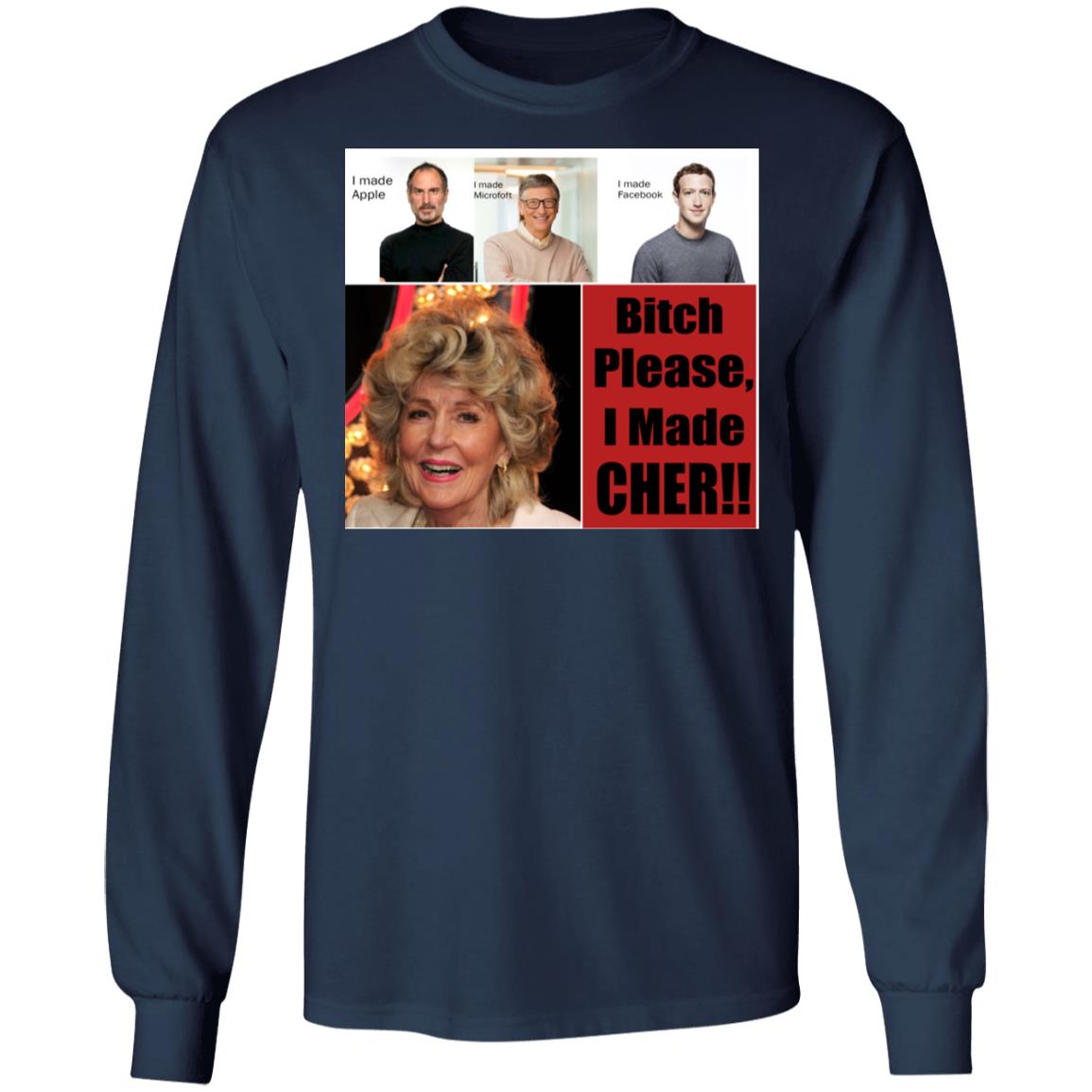 Bitch Please I Made Cher Shirt - TeeDragons