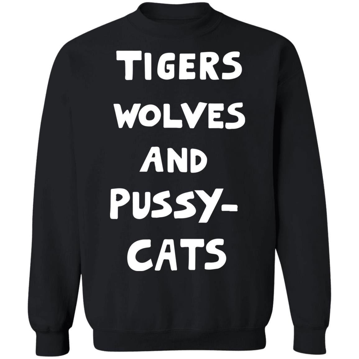 Tigers Wolves And Pussy Cat Shirt